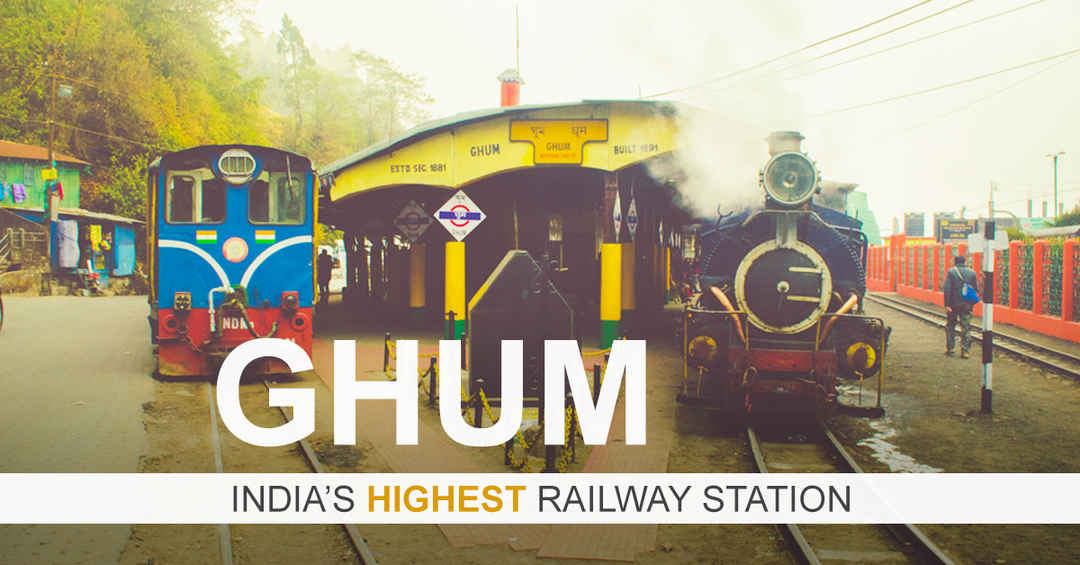 Ghum  the Highest Railway Station India  Your Perfect Alternative