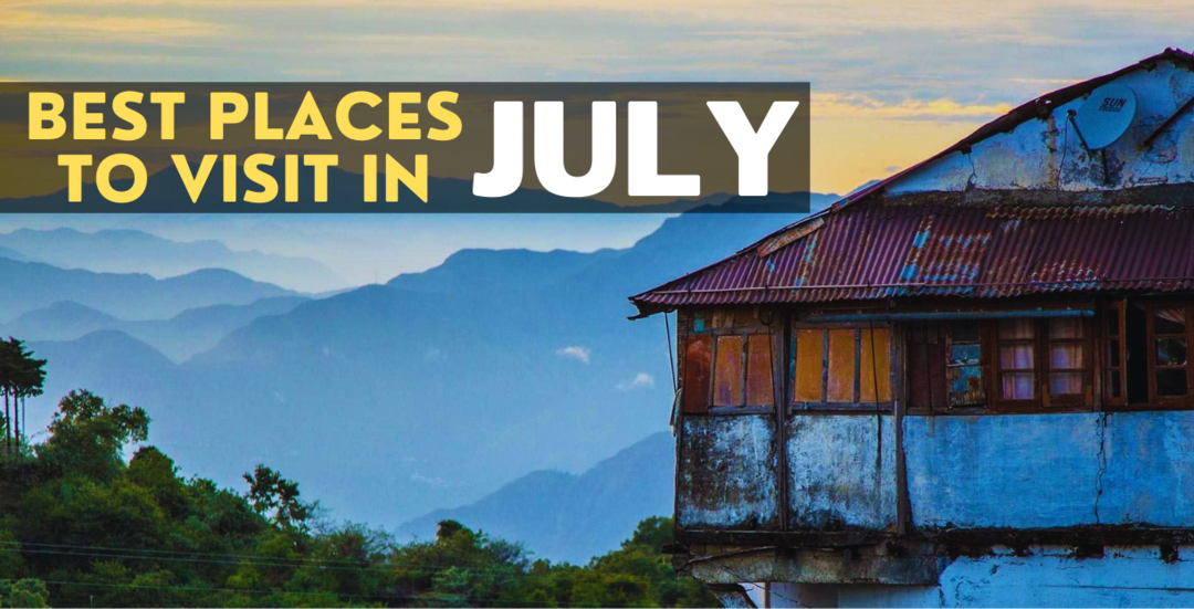 places to visit in india on july