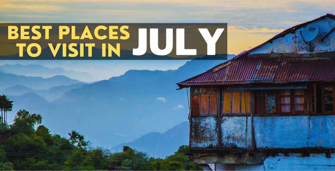 12-best-places-to-visit-in-july-2019-in-india-explore-tourist-places