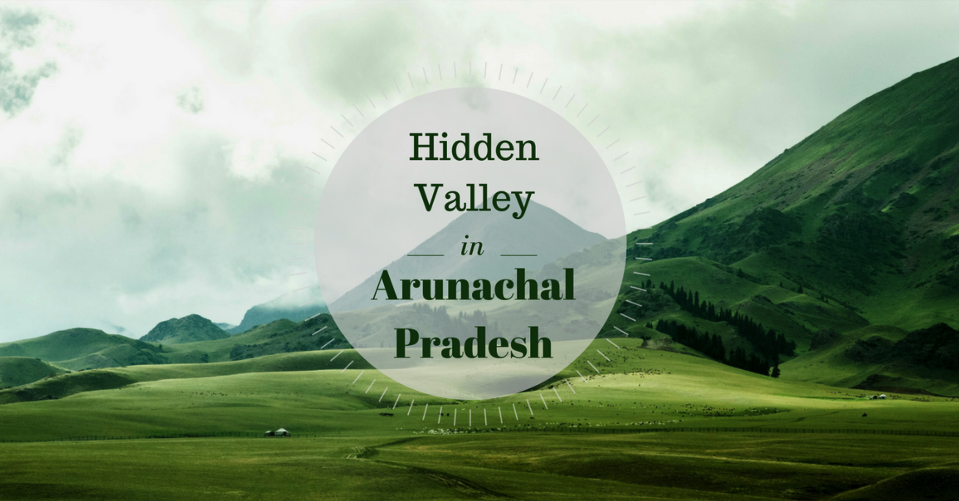 Lohit Valley Arunachal Pradesh Itinerary Guide  How Reach